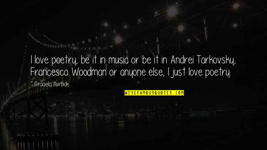 Feydiken Quotes By Graciela Iturbide: I love poetry, be it in music or Feydiken Quotes By Graciela Iturbide: I love poetry, be it in music or