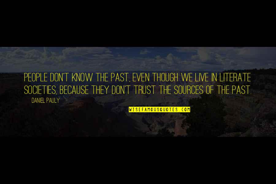 Feyereisen Yankees Quotes By Daniel Pauly: People don't know the past, even though we Feyereisen Yankees Quotes By Daniel Pauly: People don't know the past, even though we