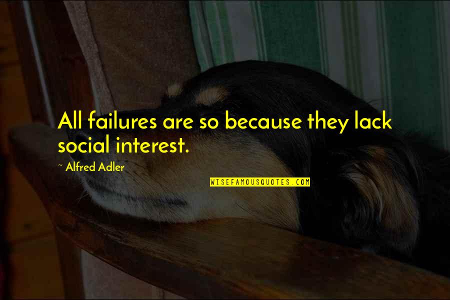 Feynman Life Quotes By Alfred Adler: All failures are so because they lack social