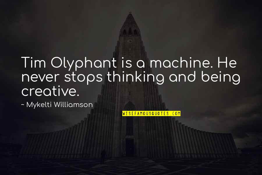 Feynman Quantum Mechanics Quotes By Mykelti Williamson: Tim Olyphant is a machine. He never stops