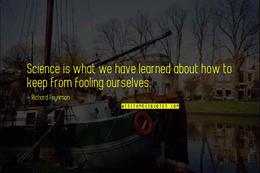 Feynman Quotes By Richard Feynman: Science is what we have learned about how