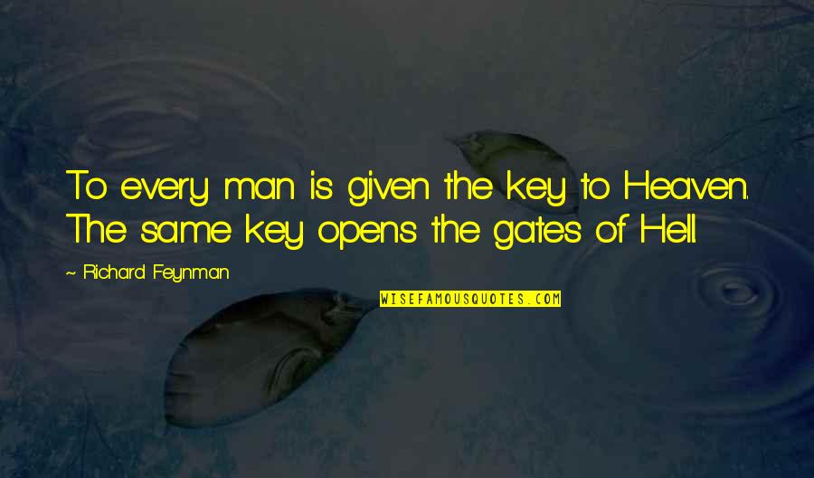 Feynman Quotes By Richard Feynman: To every man is given the key to