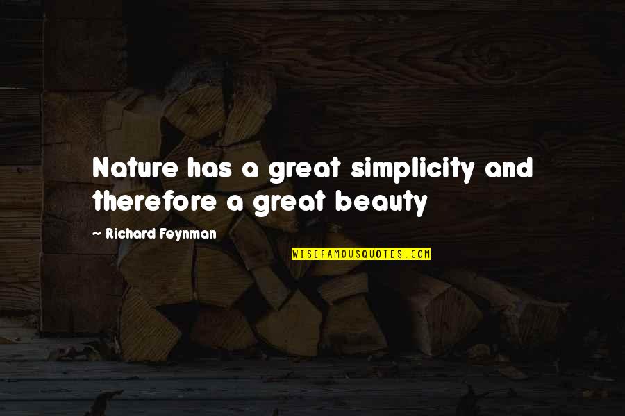 Feynman Quotes By Richard Feynman: Nature has a great simplicity and therefore a