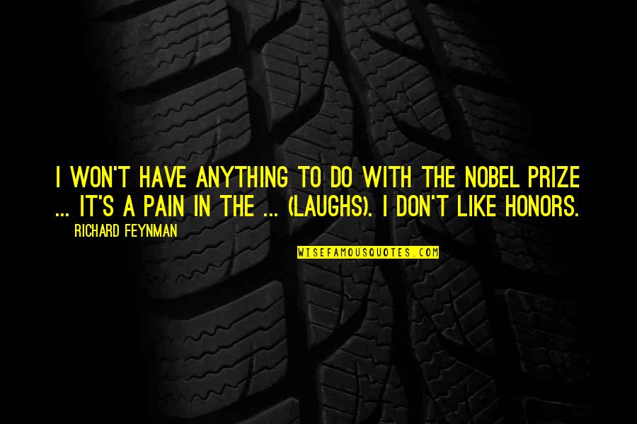 Feynman Quotes By Richard Feynman: I won't have anything to do with the