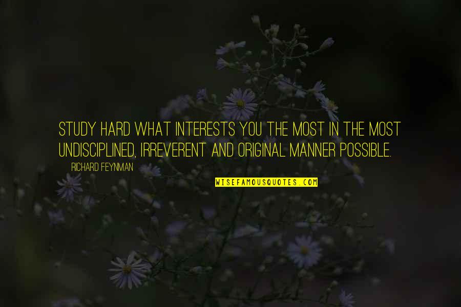 Feynman Quotes By Richard Feynman: Study hard what interests you the most in