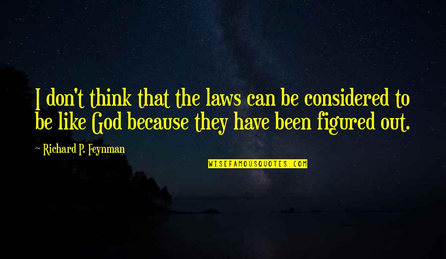 Feynman Quotes By Richard P. Feynman: I don't think that the laws can be