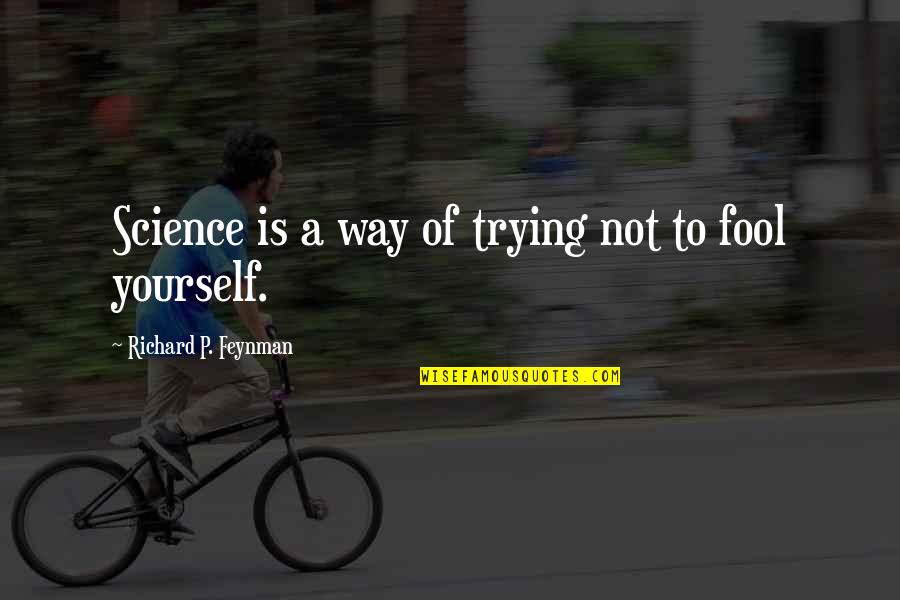 Feynman Quotes By Richard P. Feynman: Science is a way of trying not to