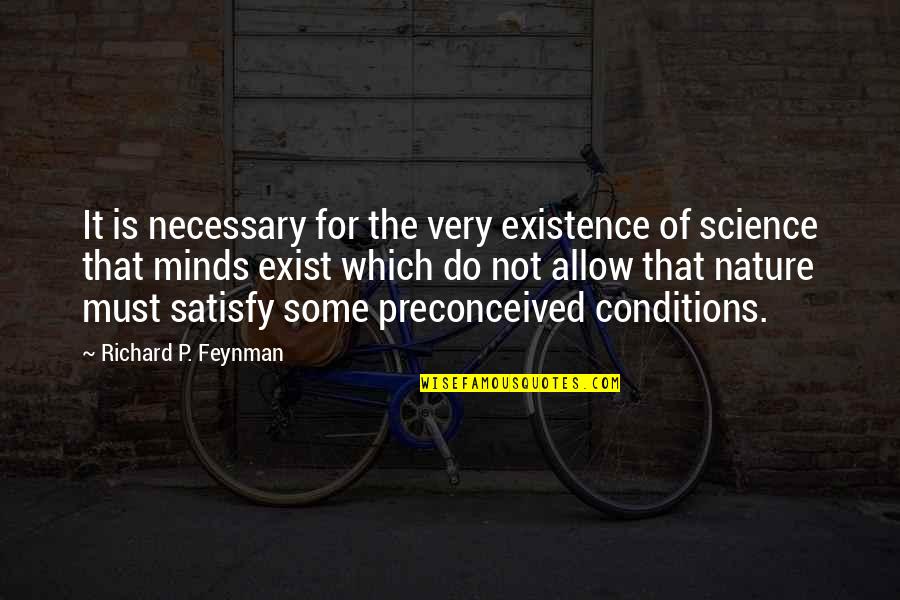 Feynman Quotes By Richard P. Feynman: It is necessary for the very existence of
