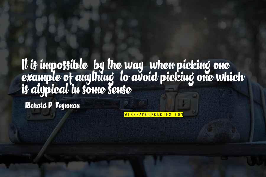 Feynman Quotes By Richard P. Feynman: It is impossible, by the way, when picking