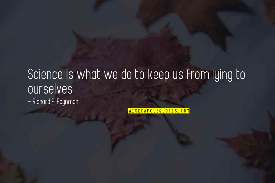 Feynman Quotes By Richard P. Feynman: Science is what we do to keep us