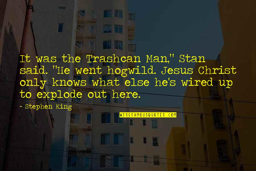 Feynmans Little Red Quotes By Stephen King: It was the Trashcan Man," Stan said. "He