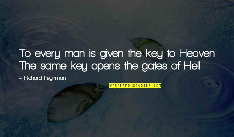 Feynman's Quotes By Richard Feynman: To every man is given the key to