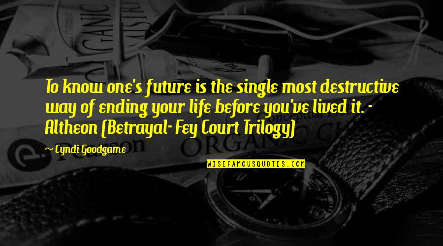 Fey's Quotes By Cyndi Goodgame: To know one's future is the single most