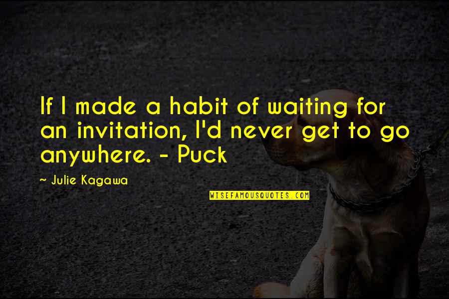 Fey's Quotes By Julie Kagawa: If I made a habit of waiting for