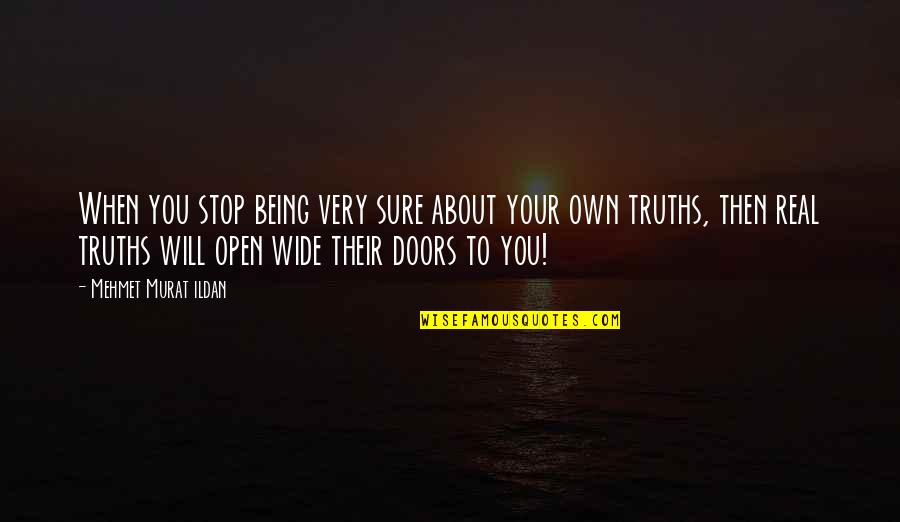 Feysal Osman Quotes By Mehmet Murat Ildan: When you stop being very sure about your