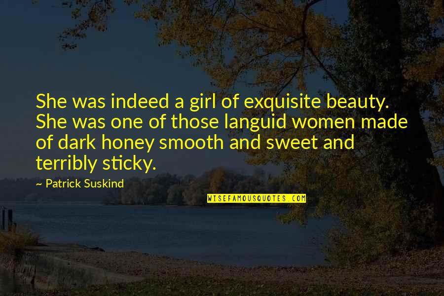 Fez Owls Quotes By Patrick Suskind: She was indeed a girl of exquisite beauty.