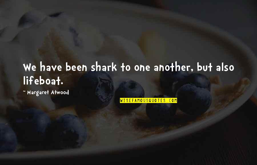 Fez That 70s Show Quotes By Margaret Atwood: We have been shark to one another, but Fez That 70s Show Quotes By Margaret Atwood: We have been shark to one another, but