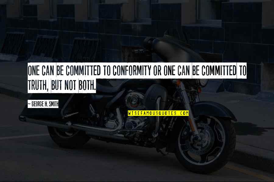Fezekile Ntsukela Quotes By George H. Smith: One can be committed to conformity or one