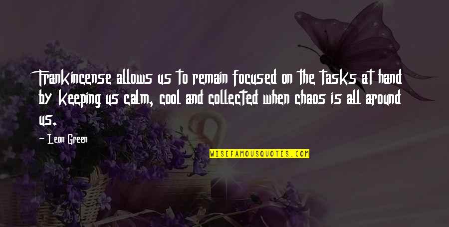Fezziks Autocannon Quotes By Leon Green: Frankincense allows us to remain focused on the Fezziks Autocannon Quotes By Leon Green: Frankincense allows us to remain focused on the
