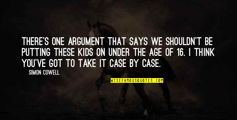 Fezziks Autocannon Quotes By Simon Cowell: There's one argument that says we shouldn't be Fezziks Autocannon Quotes By Simon Cowell: There's one argument that says we shouldn't be