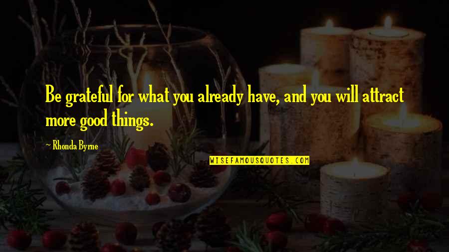 Fezziks Rhymes Quotes By Rhonda Byrne: Be grateful for what you already have, and