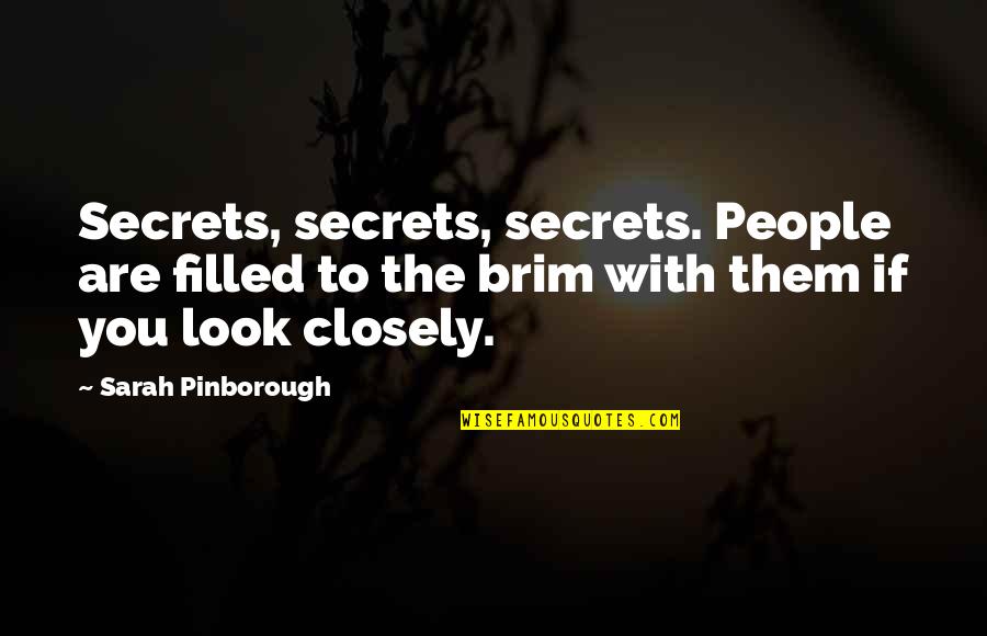 Ff Baby's Breath Quotes By Sarah Pinborough: Secrets, secrets, secrets. People are filled to the