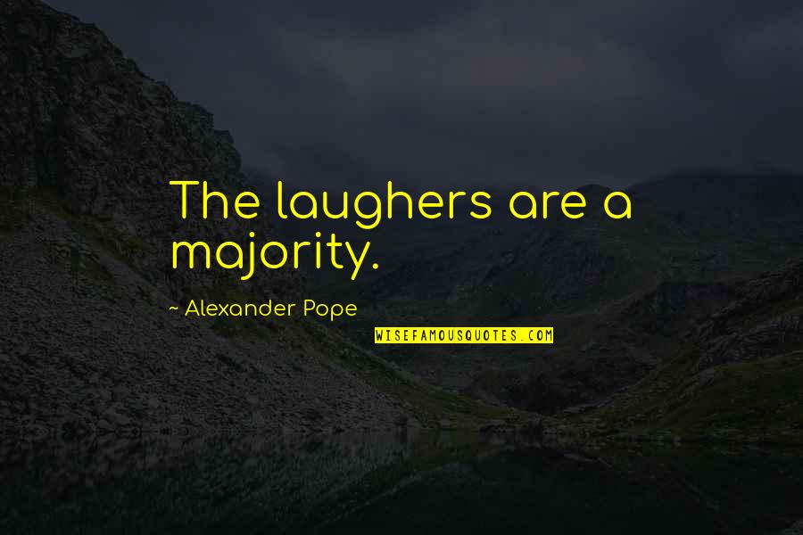 Ff Tactics Quotes By Alexander Pope: The laughers are a majority.