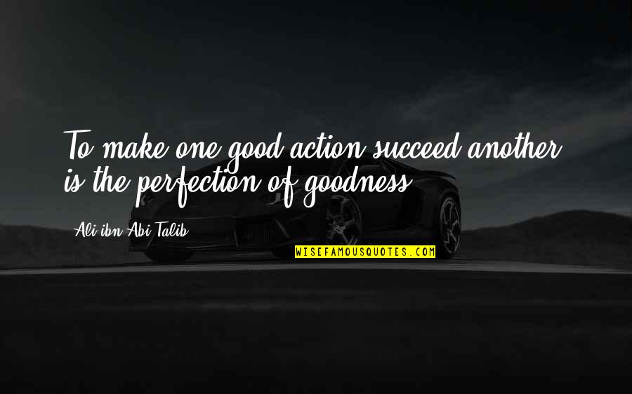 Ff14 Urianger Quotes By Ali Ibn Abi Talib: To make one good action succeed another, is