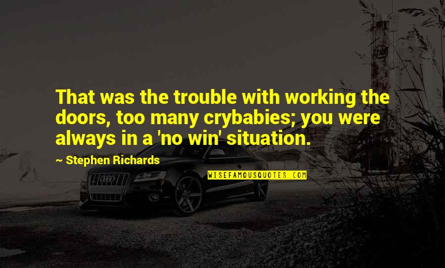 Ff7 Kadaj Quotes By Stephen Richards: That was the trouble with working the doors,