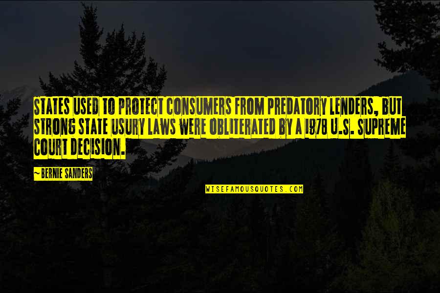 Ffa Advisors Quotes By Bernie Sanders: States used to protect consumers from predatory lenders,