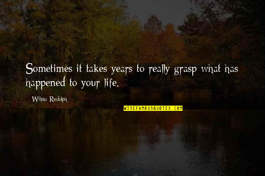 Ffa Agriculture Quotes By Wilma Rudolph: Sometimes it takes years to really grasp what