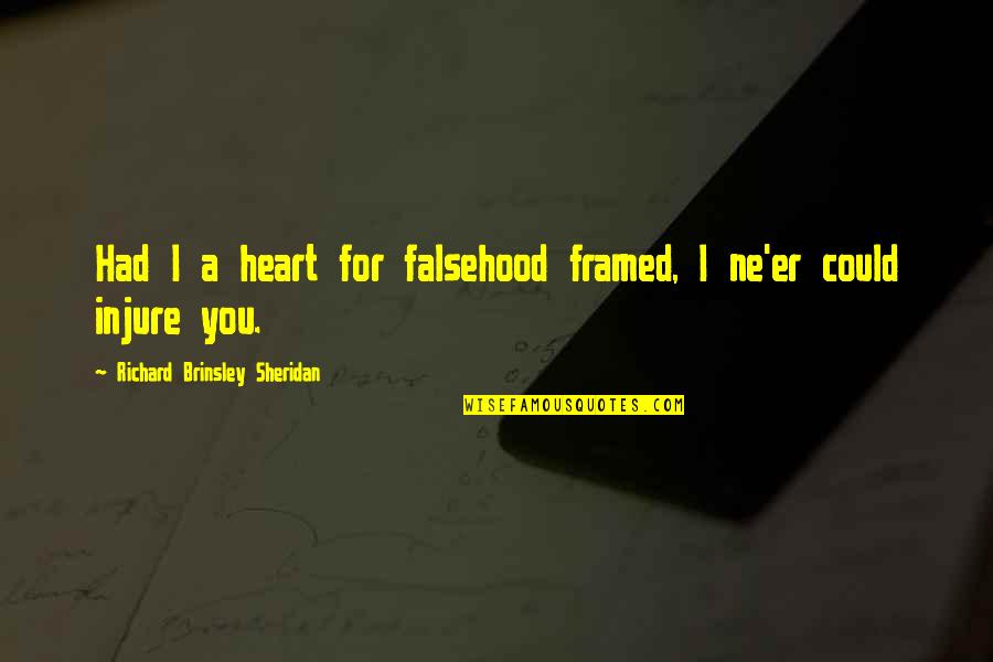 Ffa Show Quotes By Richard Brinsley Sheridan: Had I a heart for falsehood framed, I