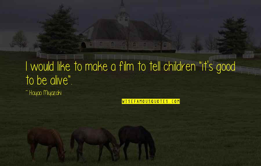 Ffff Quotes By Hayao Miyazaki: I would like to make a film to