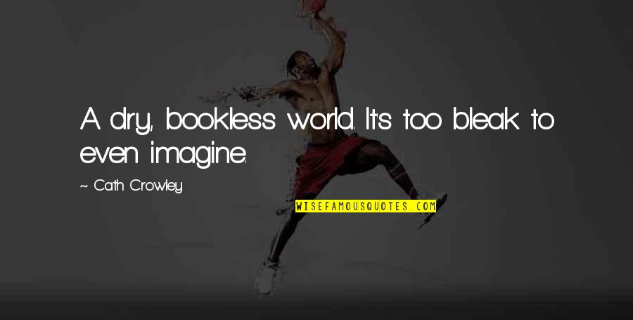 Ffie Stock Quotes By Cath Crowley: A dry, bookless world. It's too bleak to Ffie Stock Quotes By Cath Crowley: A dry, bookless world. It's too bleak to