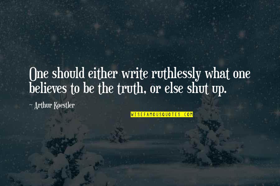 Ffix Vivi Quotes By Arthur Koestler: One should either write ruthlessly what one believes Ffix Vivi Quotes By Arthur Koestler: One should either write ruthlessly what one believes