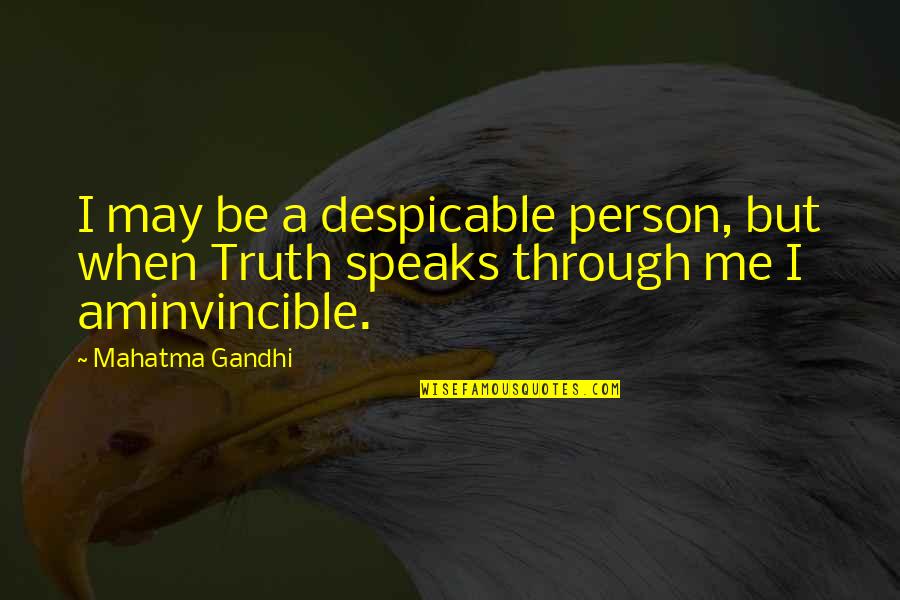 Ffordd Quotes By Mahatma Gandhi: I may be a despicable person, but when