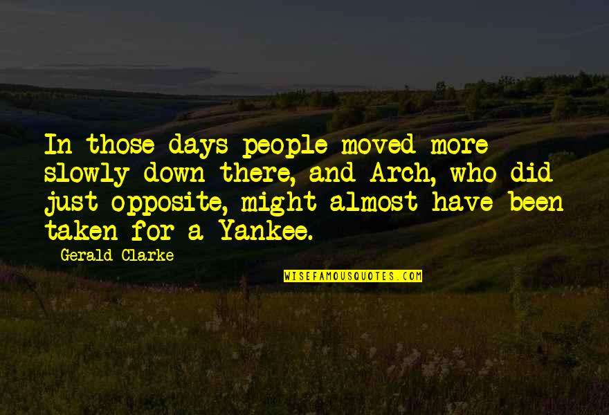 Fforde Kazam Quotes By Gerald Clarke: In those days people moved more slowly down Fforde Kazam Quotes By Gerald Clarke: In those days people moved more slowly down