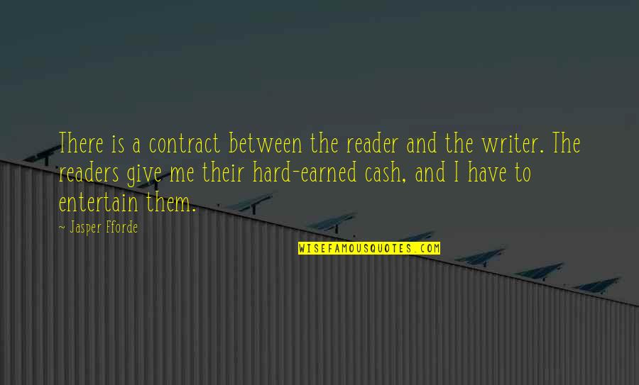 Fforde Quotes By Jasper Fforde: There is a contract between the reader and
