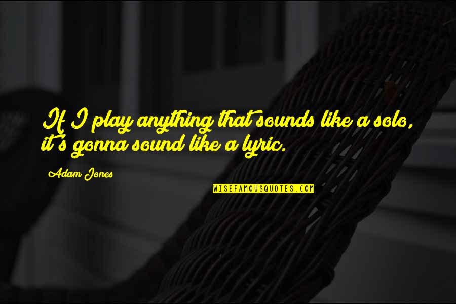 Ffrhx Quotes By Adam Jones: If I play anything that sounds like a