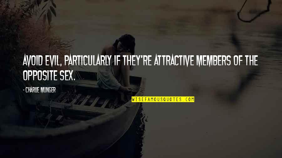 Ffrhx Quotes By Charlie Munger: Avoid evil, particularly if they're attractive members of