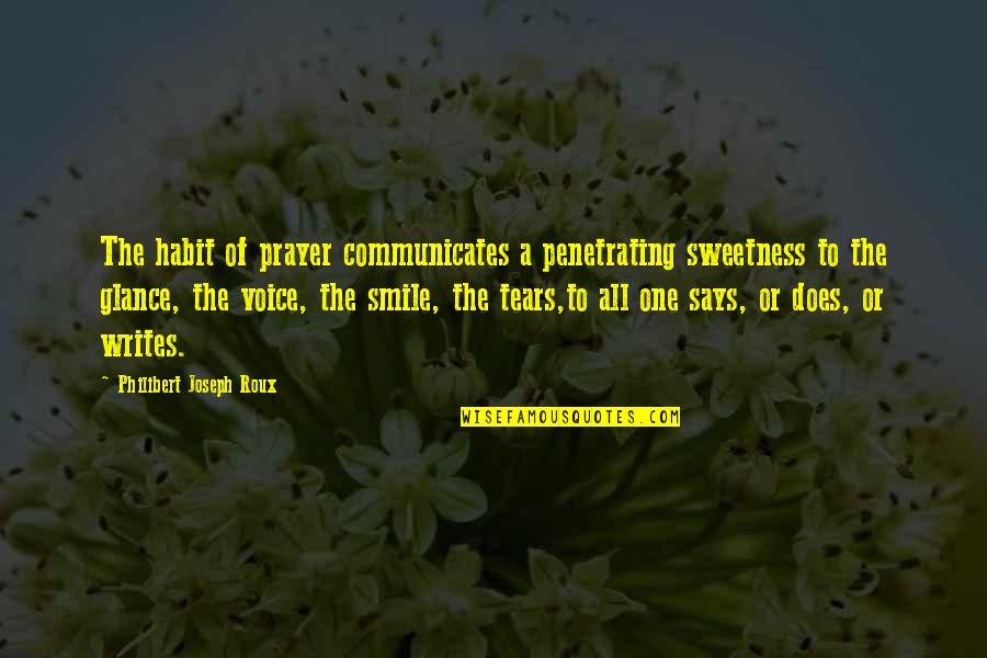 Ffx 2 Battle Quotes By Philibert Joseph Roux: The habit of prayer communicates a penetrating sweetness