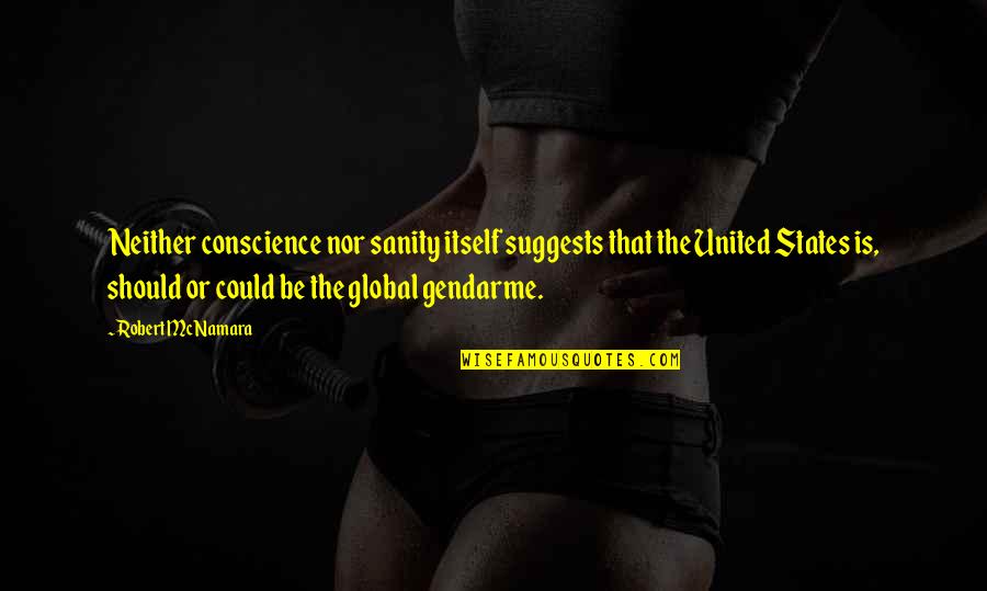 Ffx Battle Quotes By Robert McNamara: Neither conscience nor sanity itself suggests that the