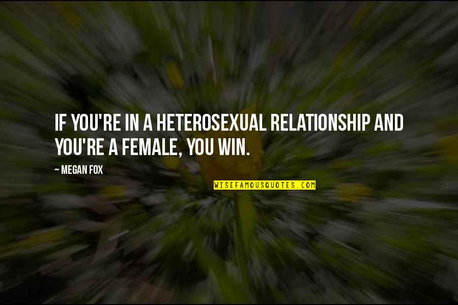 Ffxiii-2 Quotes By Megan Fox: If you're in a heterosexual relationship and you're