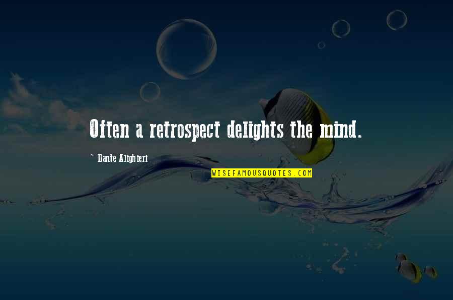 Ffxiv Indolence Quotes By Dante Alighieri: Often a retrospect delights the mind.