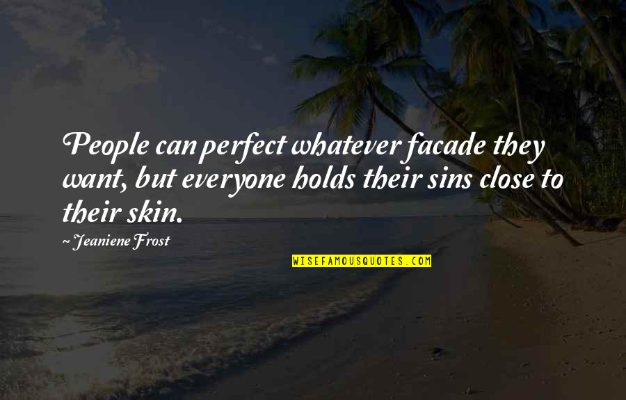 Ffxiv Indolence Quotes By Jeaniene Frost: People can perfect whatever facade they want, but