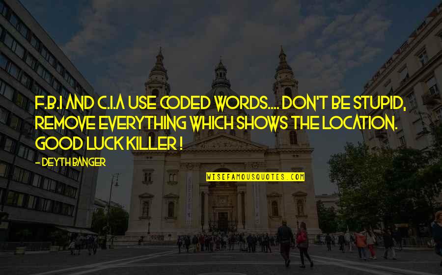 Fggf Quotes By Deyth Banger: F.B.I and C.I.A use coded words.... Don't be Fggf Quotes By Deyth Banger: F.B.I and C.I.A use coded words.... Don't be