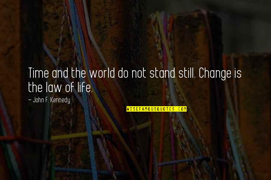 F'gotten Quotes By John F. Kennedy: Time and the world do not stand still.