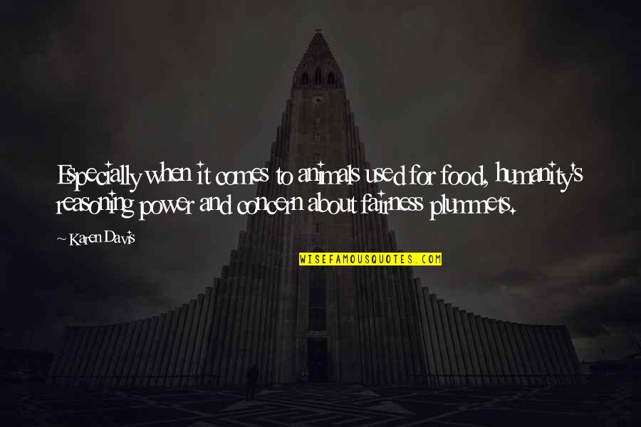 Fha Mi Quote Quotes By Karen Davis: Especially when it comes to animals used for Fha Mi Quote Quotes By Karen Davis: Especially when it comes to animals used for