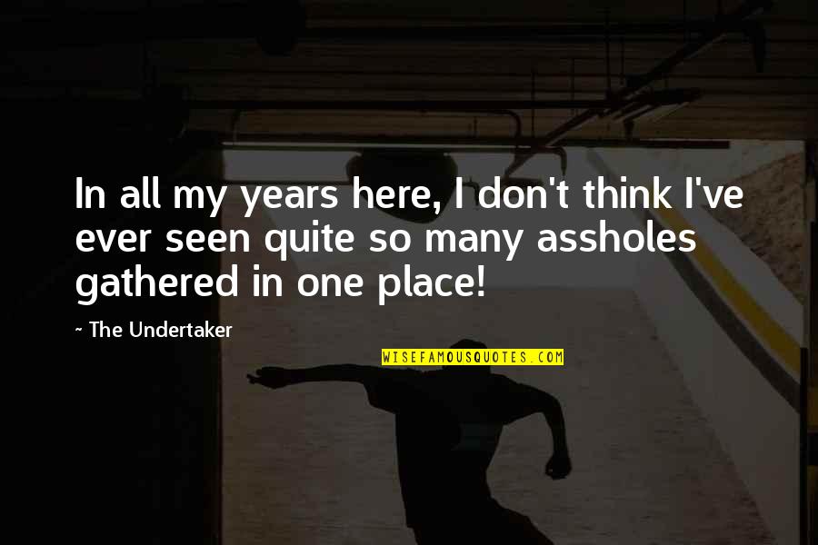 Fha's Quotes By The Undertaker: In all my years here, I don't think