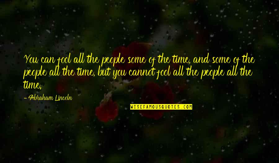 Fhave A Save And Nice Quotes By Abraham Lincoln: You can fool all the people some of